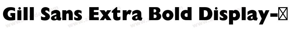 Gill Sans Extra Bold Display字体转换